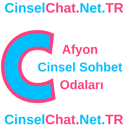 Afyonkarahisar Cinsel Sohbet Odaları