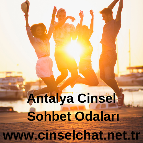 Antalya Cinsel Sohbet Odaları